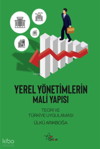Yerel Yönetimlerin Mali Yapısı;Teori ve Türkiye Uygulaması
