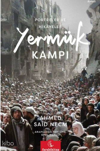 Yermük Kampı ;Portreler ve Hikayeler Ahmed Said Necm