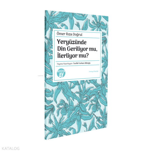 Yeryüzünde Din Geriliyor mu, İlerliyor mu? Ömer Rıza Doğrul