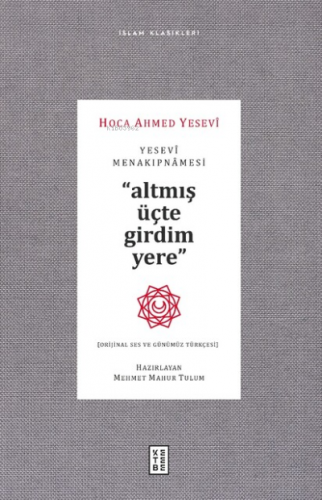 Yesevi Menakıpnamesi ;Altmış üçte girdim yere