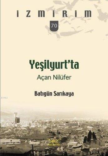 Yeşilyurt'ta Açan Nilüfer; İzmirim 70