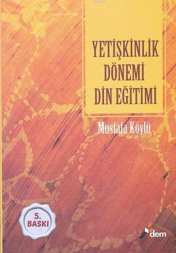 Yetişkinlik Dönemi Din Eğitimi Mustafa Köylü