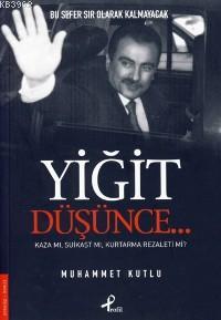 Yiğit Düşünce...; Kaza mı, Suikast mı?, Kurtaramama Rezaleti mi?