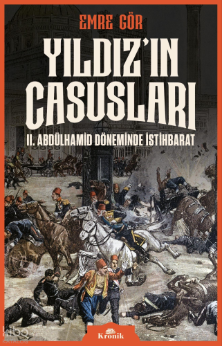 Yıldız'ın Casusları;II. Abdülhamid Döneminde İstihbarat Emre Gör