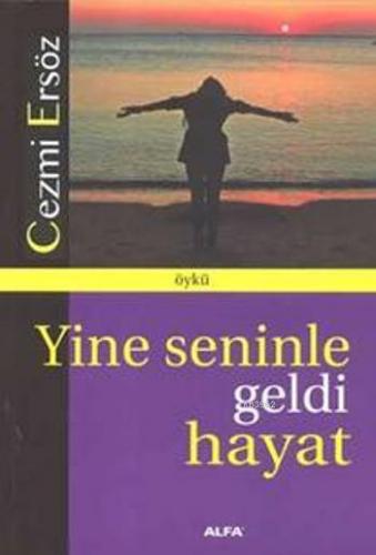 Yine Seninle Geldi Hayat