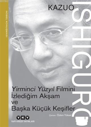 Yirminci Yüzyıl Filmini İzlediğim Akşam ve Başka Küçük Keşifler; Nobel Konuşması
