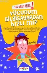 Yok Daha Neler!; Vücudum Bilgisayardan Hızlı Mı?