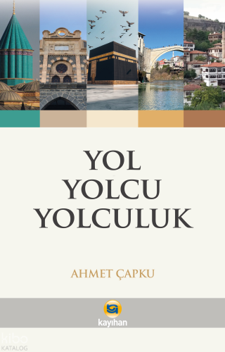 Yol Yolcu Yolculuk Ahmet Çapku