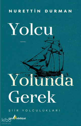 Yolcu Yolunda Gerek;Şiir Yolculukları Nurettin Durman