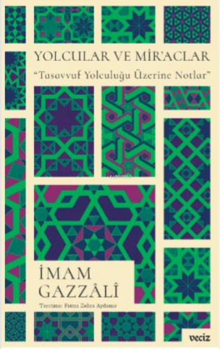 Yolcular ve Mir’aclar / Tasavvuf Yolculuğu Üzerine Notlar İmam Gazzâlî