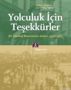 Yolculuk İçin Teşekkürler; Bir İstanbul Musevisinin Anıları, 1906-1987