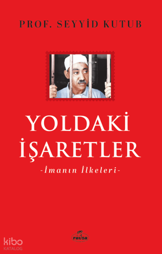 Yoldaki İşaretler ;İmanın İlkeleri Seyyid Kutub