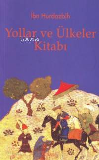 Yollar ve Ülkeler Kitabı İbn Hurdazbih