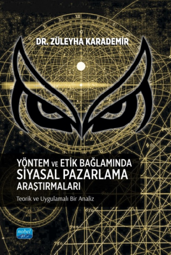 Yöntem Ve Etik Bağlamında Siyasal Pazarlama Araştırmaları - Teorik Ve Uygulamalı Bir Analiz