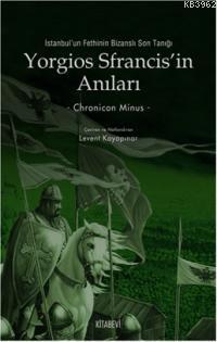 Yorgios Sfrancis'in Anıları; İstanbul'un Fethinin Bizanslı Son Tanığı