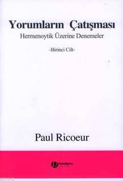 Yorumların Çatışması; Hermenoytik Üzerine Denemeler -Birinci Cilt-