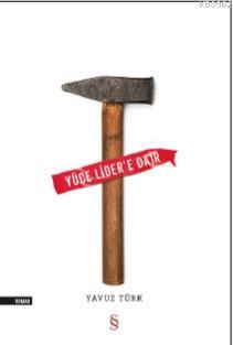 Yüce Lider'e Dair Yavuz Türk