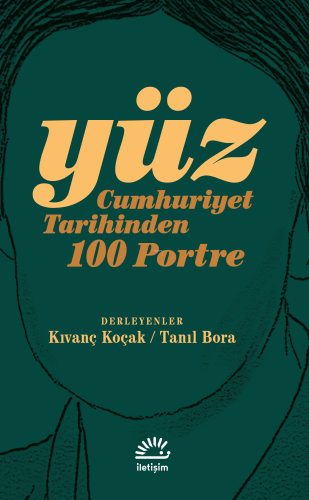 Yüz;Cumhuriyet Tarihinden 100 Portre Tanıl Bora