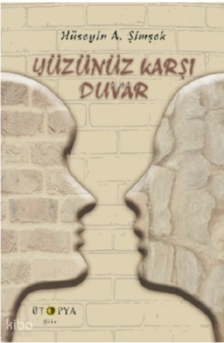 Yüzünüz Karşı Duvar Hüseyin A. Şimşek