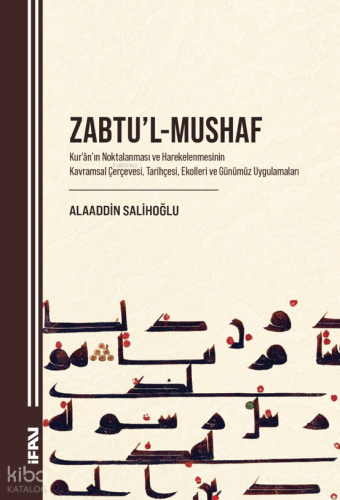 Zabtu'l-Mushaf;Kur'an'ın Noktalanması ve Harekelenmesinin Kavramsal Çe