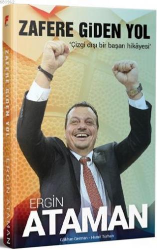 Zafere Giden Yol Ergin Ataman; Çizgi Dışı Bir Başarı Hikayesi