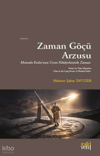 Zaman Göçü Arzusu;Mustafa Kutlu’nun Uzun Hikâyelerinde Zaman Mehmet Şa