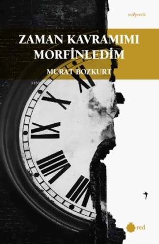 Zaman Kavramımı Morfinledim - Red Poetik Murat Bozkurt