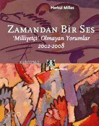Zamandan Bir Ses; Milliyetçi Olmayan Yorumlar 2002-2008