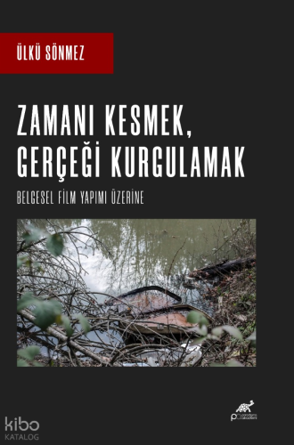 Zamanı Kesmek, Gerçeği Kurgulamak