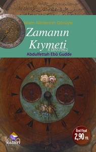 Zamanın Kıymeti; İslam Alimlerinin Gözüyle Abdulfettah Ebu Gudde