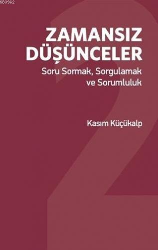 Zamansız Düşünceler; Soru Sormak Sorgulamak ve Sorumluluk