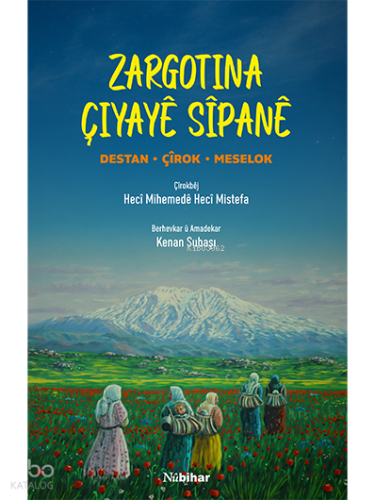 Zargotina Çîyayê Sîpanê;Destan-Çîrok-Meselok