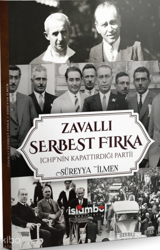 Zavallı Serbest Fırka;CHP'nin Kapattırdığı Parti Süreyya İlmen
