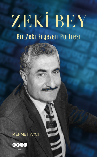 Zeki Bey;Bir Zeki Ergezen Portresi Mehmet Aycı