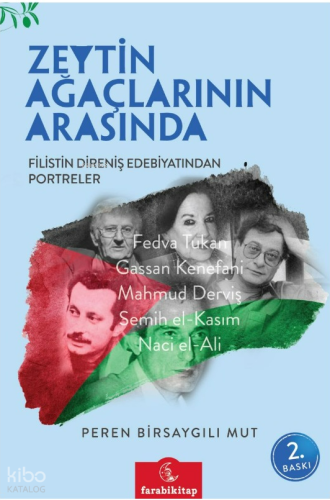Zeytin Ağaçlarının Arasında;Filistin Direniş Edebiyatından Portreler P