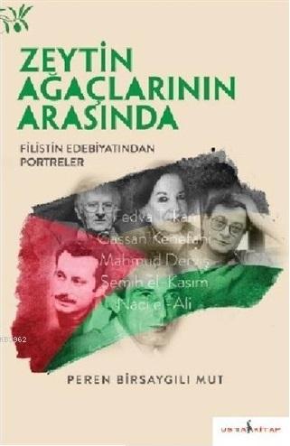 Zeytin Ağaçlarının Arasında; Filistin Edebiyatından Portreler
