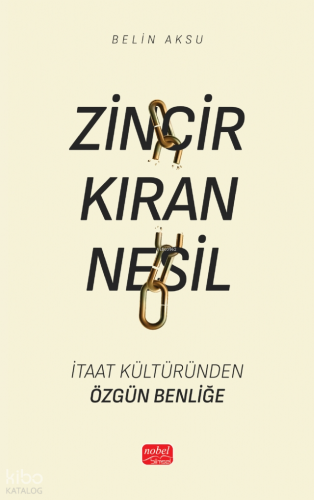 Zincir Kıran Nesil;İtaat Kültüründen Özgün Benliğe