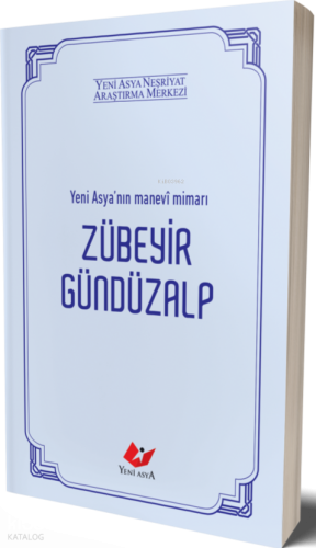 Zübeyr Gündüzalp ;Yeni Asya'nın Manevi Mimarı Kolektif